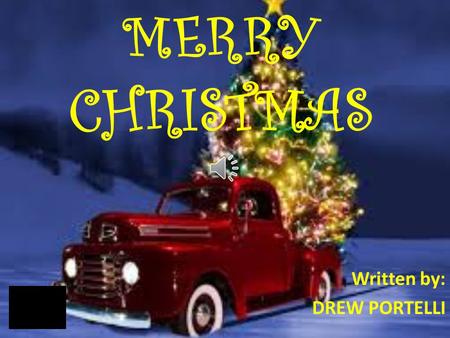MERRY CHRISTMAS Written by: DREW PORTELLI I participate in various traditional Christmas preparations:- i.Novena ii.Christmas procession iii.Food and.