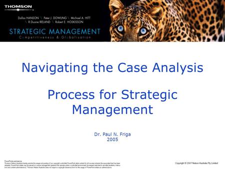 Navigating the Case Analysis Process for Strategic Management Dr. Paul N. Friga 2005.