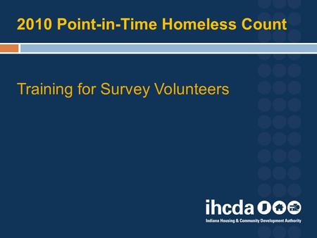 2010 Point-in-Time Homeless Count Training for Survey Volunteers.