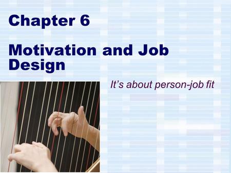 Chapter 6 Motivation and Job Design