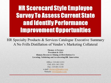 HR Specialty Products & Services Catalogue Executive Summary A No Frills Distillation of Vendor’s Marketing Collateral Thomas A Ference President & CEO.