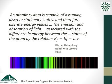 The Green River Organic Photovoltaic Project Werner Heisenberg Nobel Prize Lecture 1933.
