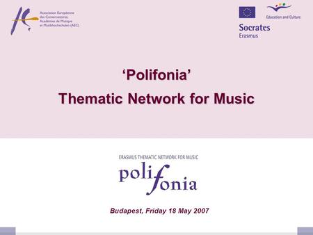 ‘Polifonia’ Thematic Network for Music Budapest, Friday 18 May 2007.