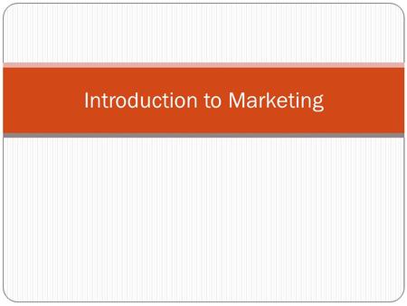 Introduction to Marketing. Definition The process by which companies create value for customers and build strong customer relationships in order to capture.