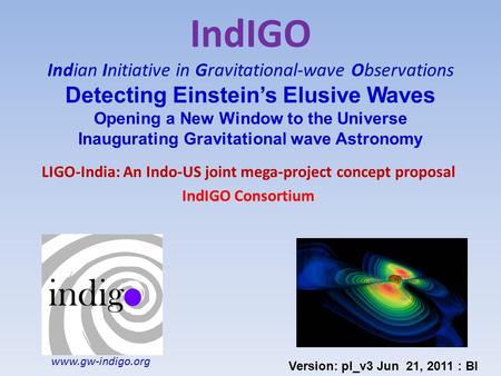 IndIGO Indian Initiative in Gravitational-wave Observations Detecting Einstein’s Elusive Waves Opening a New Window to the Universe Inaugurating Gravitational.
