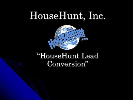HouseHunt, Inc. “HouseHunt Lead Conversion”. Recent Statistics Agents who have embraced the Internet are making more money than those who haven't. Agents.