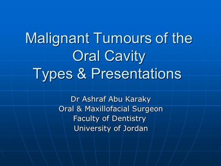 Malignant Tumours of the Oral Cavity Types & Presentations