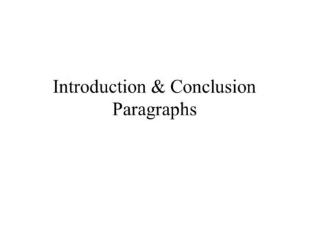 Introduction & Conclusion Paragraphs