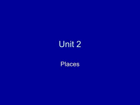 Unit 2 Places.