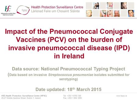 Impact of the Pneumococcal Conjugate Vaccines (PCV) on the burden of invasive pneumococcal disease (IPD) in Ireland Data source: National Pneumococcal.