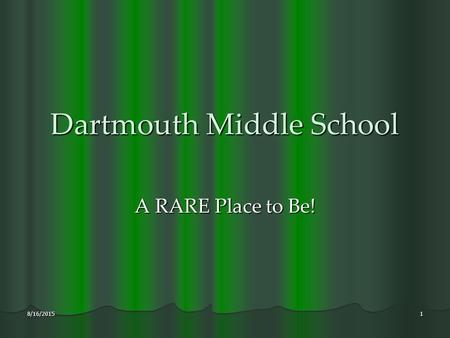 Dartmouth Middle School A RARE Place to Be! 8/16/20151.