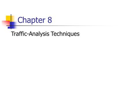 Chapter 8 Traffic-Analysis Techniques. Copyright © The McGraw-Hill Companies, Inc. Permission required for reproduction or display. 8-1.