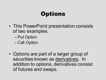 Options This PowerPoint presentation consists of two examples.
