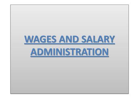 WAGES AND SALARY ADMINISTRATION