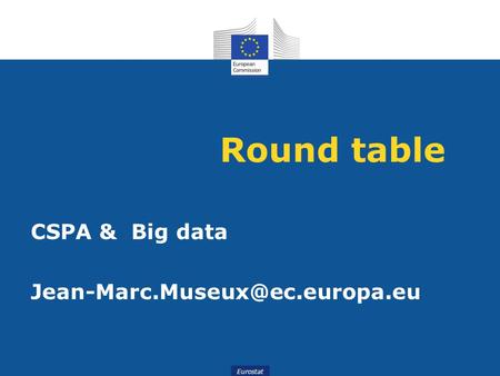 Eurostat Round table CSPA & Big data