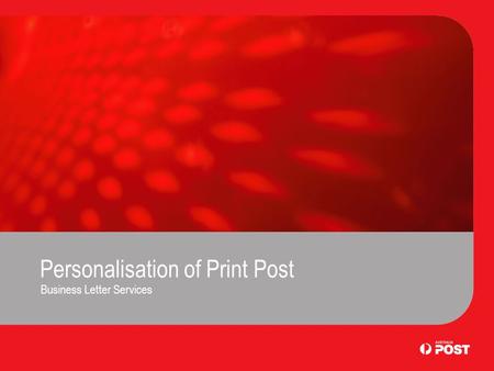Personalisation of Print Post Business Letter Services.