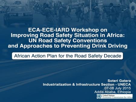 ECA-ECE-IARD Workshop on Improving Road Safety Situation in Africa: