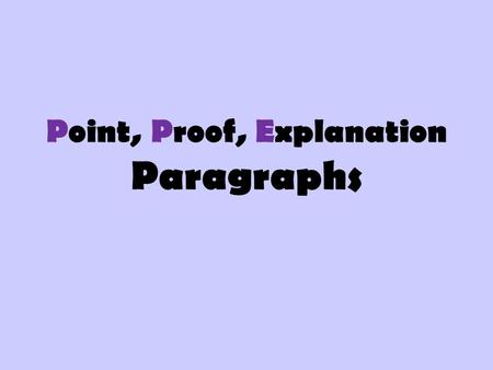 Point, Proof, Explanation Paragraphs
