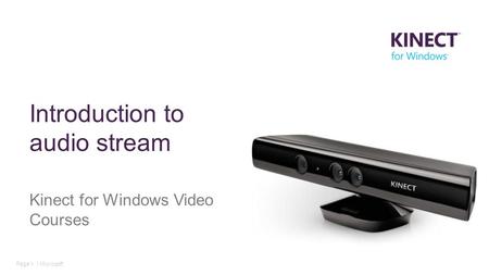 Page 1 | Microsoft Introduction to audio stream Kinect for Windows Video Courses.