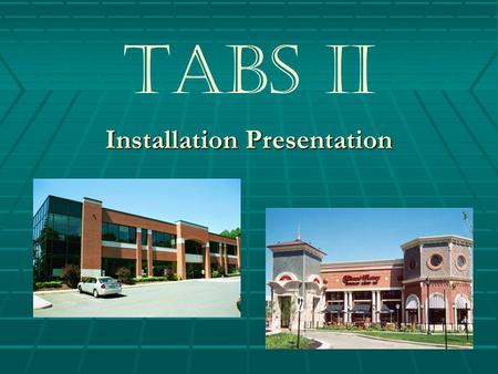TABS II Installation Presentation. TABS II Before getting started, please read & familiarize yourself with the Tabs Wall Systems Estimating & Installation.