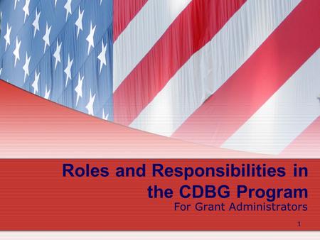 1 1 Roles and Responsibilities in the CDBG Program For Grant Administrators.