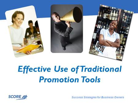 Success Strategies for Business Owners Effective Use of Traditional Promotion Tools.