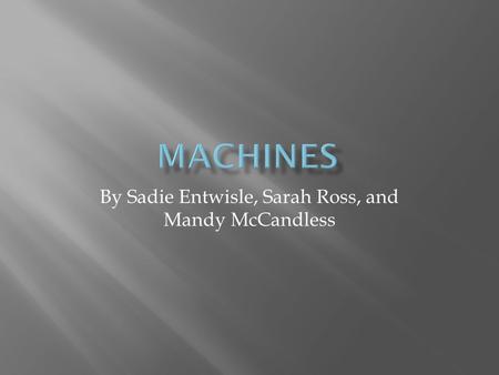 By Sadie Entwisle, Sarah Ross, and Mandy McCandless.