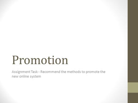 Promotion Assignment Task - Recommend the methods to promote the new online system.