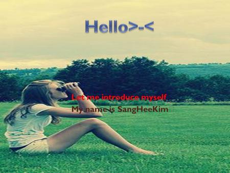 Let me introduce myself My name is SangHeeKim ★. Contents ♥