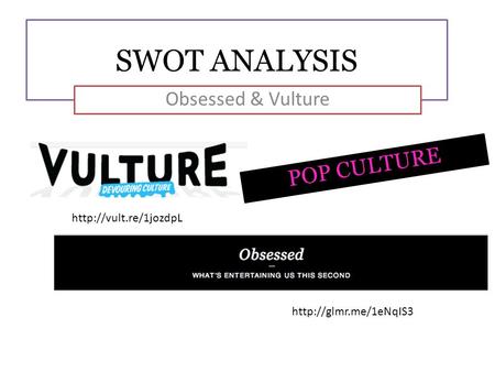 SWOT ANALYSIS Obsessed & Vulture POP CULTURE