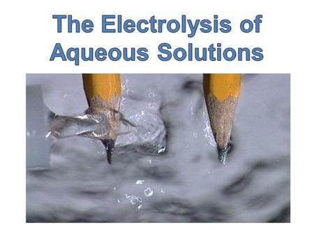 Aqueous solutions are solutions in water. Water is a very weak electrolyte. It ionises very slightly to give hydrogen ions and hydroxide ions. H 2 O (l)