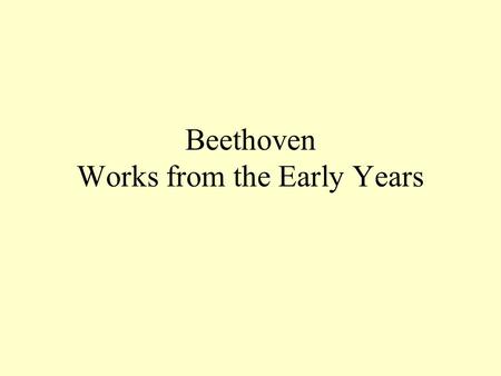 Beethoven Works from the Early Years. Piano Concerto No. 1 in C, Op. 15 Allegro con brio Largo Rondo: Allegro dedicated to Princess Anna Luise Barbara.