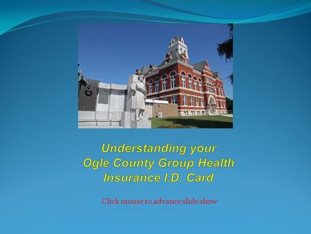 Click mouse to advance slide show. Presented by Your insurance I.D. contains a lot of information in a very small area. This can make it challenging.