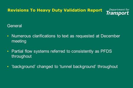 Revisions To Heavy Duty Validation Report General Numerous clarifications to text as requested at December meeting Partial flow systems referred to consistently.