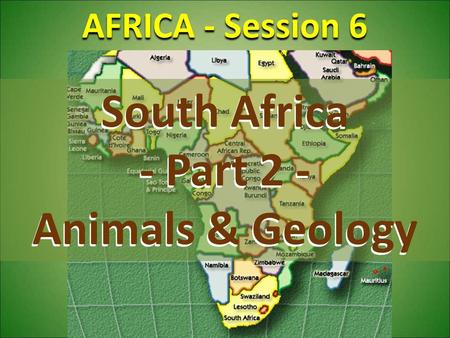 AFRICA - Session 6 South Africa - Part 2 - Animals & Geology.