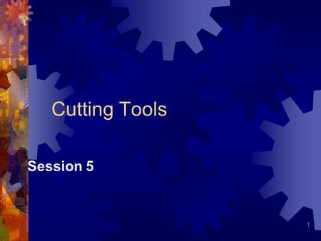 Cutting Tools Session 5.