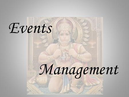 Events Management. What is Event Management? Event Management aims to filter and categorize tasks and/or activities in order to decide on a set of appropriate.