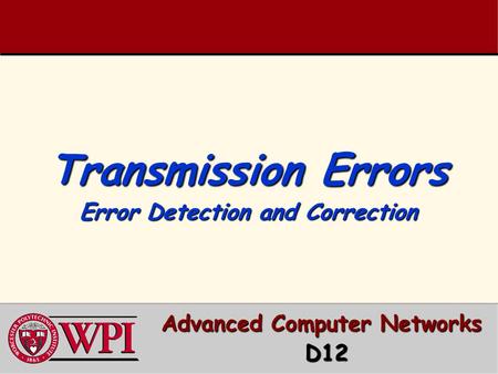 Transmission Errors Error Detection and Correction