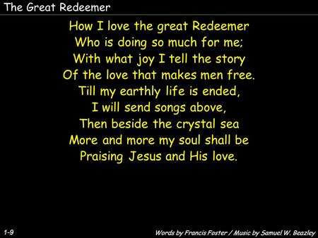 How I love the great Redeemer Who is doing so much for me;