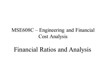 MSE608C – Engineering and Financial Cost Analysis