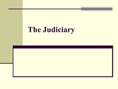 The Judiciary. Trial Courts vs Appellate Courts (original jurisdiction vs appellate jurisdiction)
