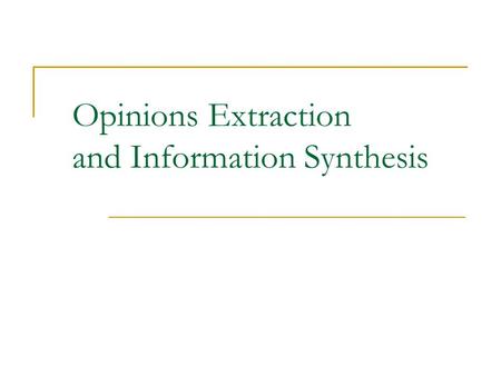 Opinions Extraction and Information Synthesis. Bing UIC 2 Roadmap Opinion Extraction  Sentiment classification  Opinion mining Information synthesis.