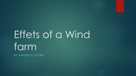 Effets of a Wind farm BY: MADISON LAYDEN. Legal issues  many new developments, technology often progresses faster than the law.  existing laws will.