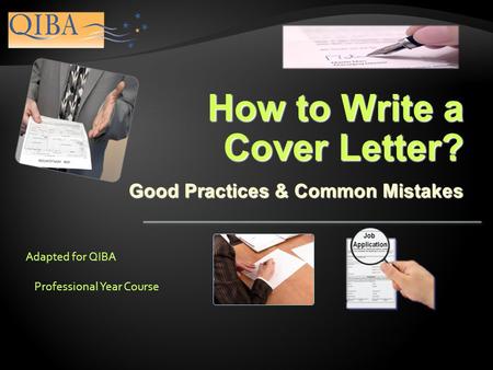 How to Write a Cover Letter? Good Practices & Common Mistakes Adapted for QIBA Professional Year Course.