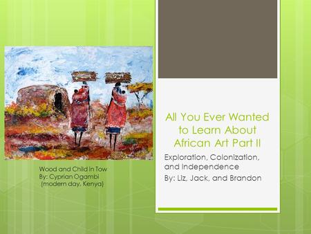 All You Ever Wanted to Learn About African Art Part II