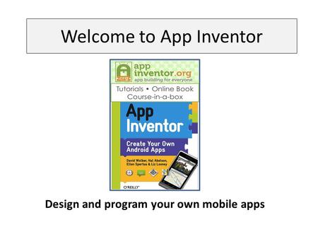 Welcome to App Inventor Design and program your own mobile apps.