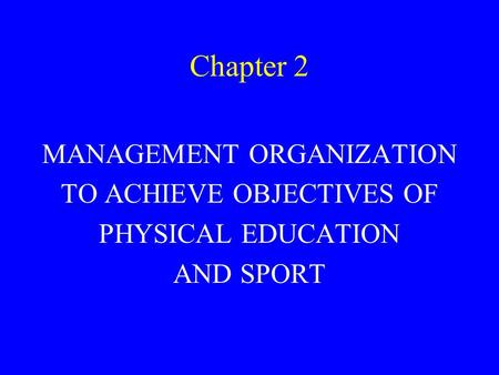 Chapter 2 MANAGEMENT ORGANIZATION TO ACHIEVE OBJECTIVES OF