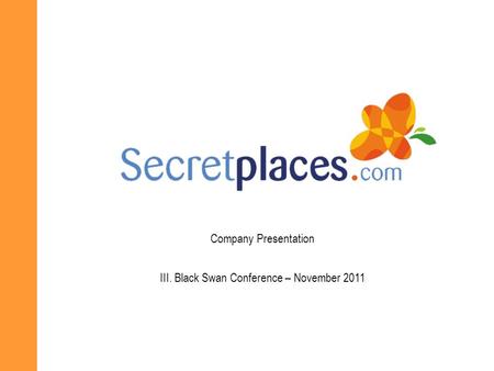 III. Black Swan Conference – November 2011 Company Presentation.