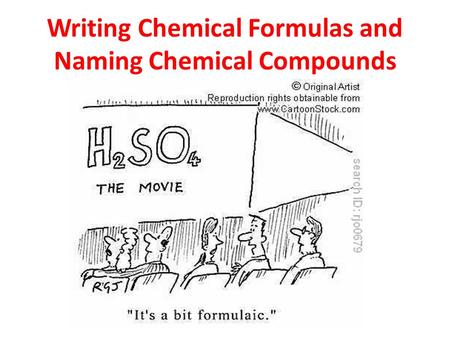 Writing Chemical Formulas and Naming Chemical Compounds