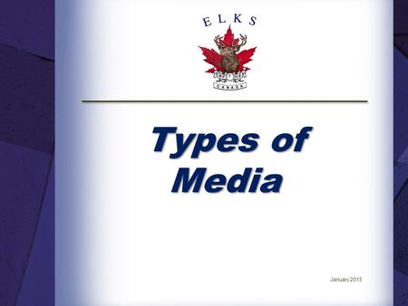 Types of Media January 2013. Introduction. The National Member Services Committee has developed a series of National Education Seminars to help our Lodges.